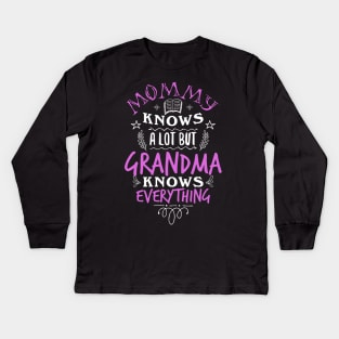 Mommy knows a lot but Grandma knows everything Kids Long Sleeve T-Shirt